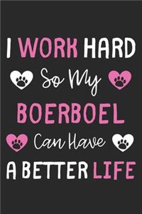 I Work Hard So My Boerboel Can Have A Better Life