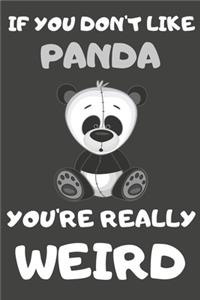 If You Don't Like Panda You're Really Weird