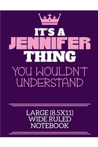 It's A Jennifer Thing You Wouldn't Understand Large (8.5x11) Wide Ruled Notebook