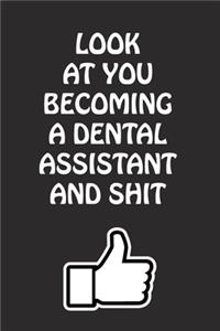 Look at You Becoming a Dental Assistant and Shit