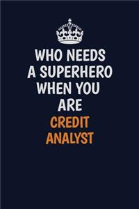 Who Needs A Superhero When You Are Credit Analyst
