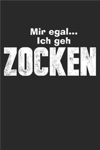 Mir egal ich geh zocken