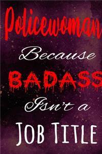 Policewoman Because Badass Isn't a Job Title