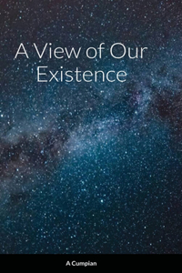 View of Our Existence