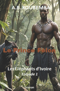 Le Prince Félon - Les Eléphants d'Ivoire-Episode 1