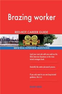 Brazing worker RED-HOT Career Guide; 2512 REAL Interview Questions