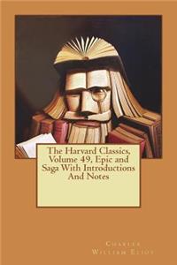 The Harvard Classics, Volume 49, Epic and Saga With Introductions And Notes