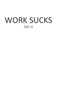 Work Sucks (Vol. 1)