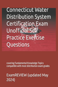 Connecticut Water Distribution System Certification Exam Unofficial Self Practice Exercise Questions