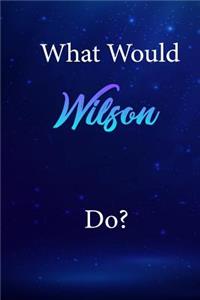 What Would Wilson Do?