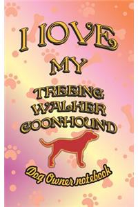 I Love My Treeing Walker Coonhound - Dog Owner Notebook