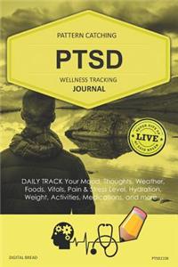 Ptsd Wellness Tracking Journal: Post-Traumatic Stress Disorder Daily Track Your Mood, Thoughts, Weather, Foods, Vitals, Pain & Stress Level, Activities, Medications, Ptsd2106