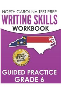 NORTH CAROLINA TEST PREP Writing Skills Workbook Guided Practice Grade 6