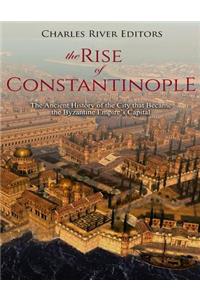 The Rise of Constantinople