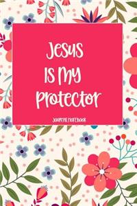 Jesus Is My Protector Journal Notebook