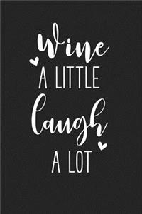 Wine a Little Laugh a Lot