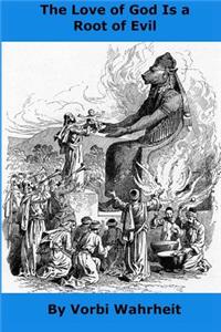 The Love of God is a Root of Evil