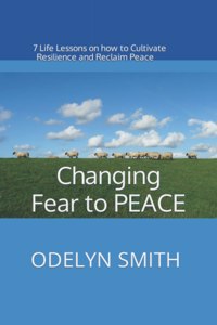 Changing Fear to PEACE