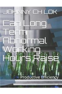 Can Long Term Abnormal Working Hours Raise