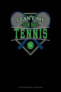 I Can't My Son Has Tennis