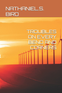 Troubles on Every Bend and Corners