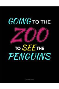 Going to the Zoo to See the Penguins