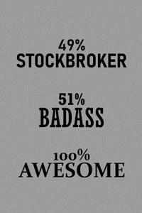 49% Stockbroker 51% Badass 100% Awesome