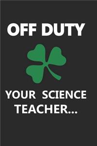 Off Duty, Your Science Teacher...