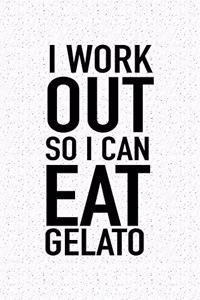 I Workout So I Can Eat Gelato