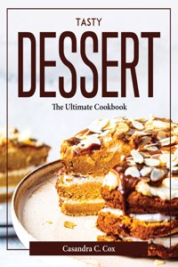 TASTY DESSERT: THE ULTIMATE COOKBOOK