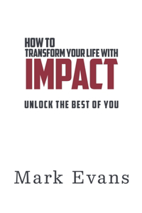 How To Transform Your Life With Impact