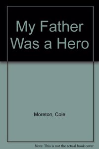 My Father Was a Hero
