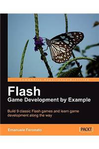 Flash Game Development by Example: Build 9 Classic Flash Games and Learn Game Development Along the Way
