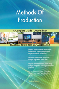 Methods Of Production A Complete Guide - 2020 Edition