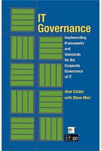 IT Governance: Implementing Frameworks and Standards for the Corporate Governance of IT