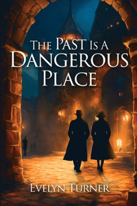 Past Is A Dangerous Place