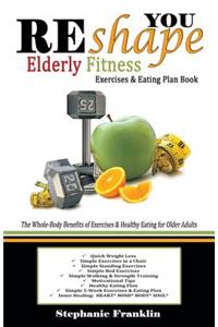 REshape YOU Elderly Fitness Exercises & Eating Plan Book