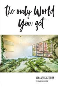 The Only World You Get