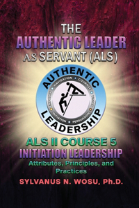 Authentic Leader As Servant II Course 5