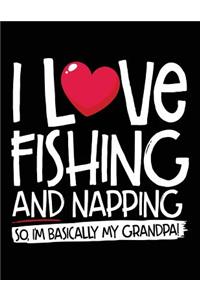 I Love Fishing And Napping So I'm Basically My Grandpa!