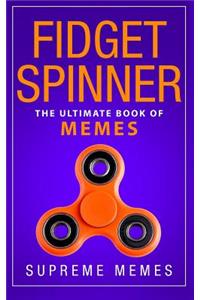 Fidget Spinner: The Ultimate Book of Memes