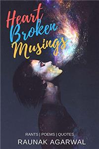 Heart Broken Musings: Rants | Poems | Quotes