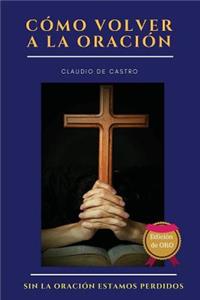 Cómo volver a la ORACIÓN - Edición de ORO