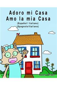 Adoro mi Casa - Amo la mia casa: Edición Bilingüe - Español/ Italiano