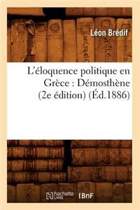 L'Éloquence Politique En Grèce: Démosthène (2e Édition) (Éd.1886)