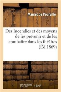 Des Incendies Et Des Moyens de Les Prévenir Et de Les Combattre Dans Les Théâtres