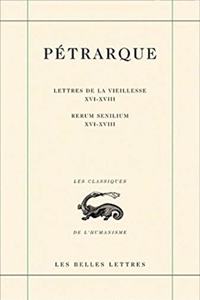 Lettres de la Vieillesse. Tome V, Livres XVI, XVII Et XVIII (Posteritati) / Rerum Senilium, Libri XVI-XVIII