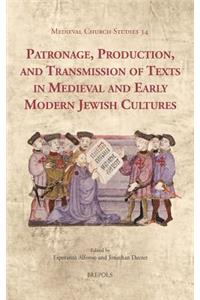 Patronage, Production, and Transmission of Texts in Medieval and Early Modern Jewish Cultures