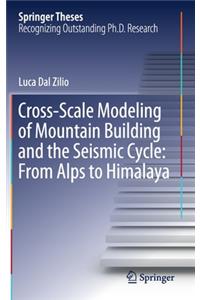 Cross-Scale Modeling of Mountain Building and the Seismic Cycle: From Alps to Himalaya