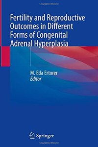 Fertility and Reproductive Outcomes in Different Forms of Congenital Adrenal Hyperplasia